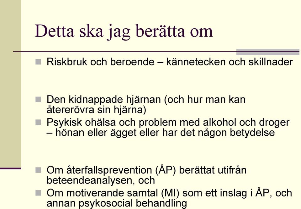 droger hönan eller ägget eller har det någon betydelse n Om återfallsprevention (ÅP) berättat