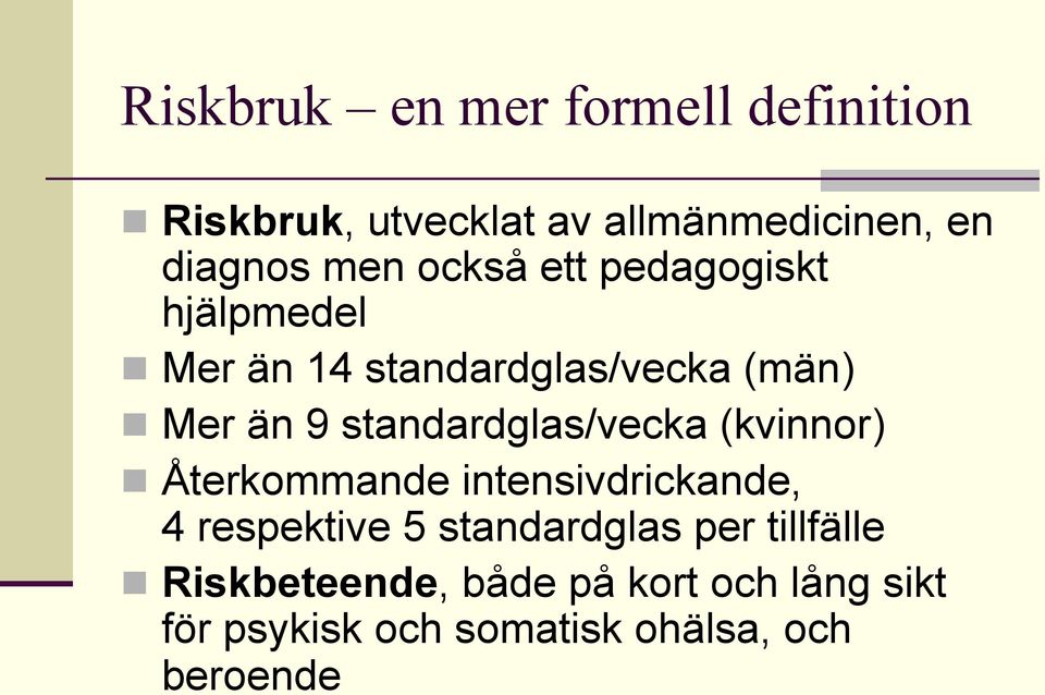 standardglas/vecka (kvinnor) n Återkommande intensivdrickande, 4 respektive 5 standardglas