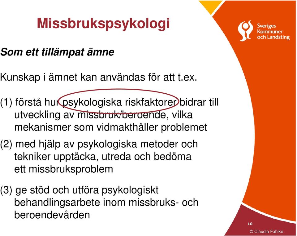 mekanismer som vidmakthåller problemet (2) med hjälp av psykologiska metoder och tekniker upptäcka,