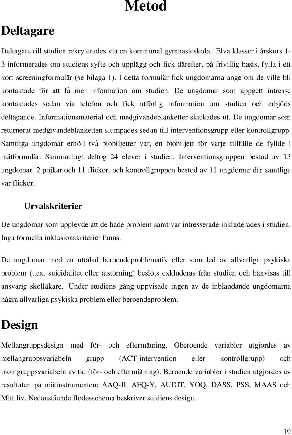 I detta formulär fick ungdomarna ange om de ville bli kontaktade för att få mer information om studien.