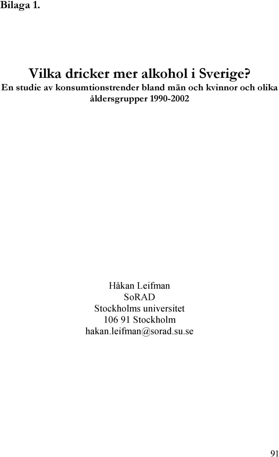 och olika åldersgrupper 1990-2002 Håkan Leifman SoRAD