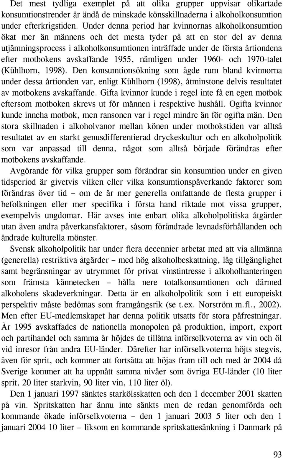 efter motbokens avskaffande 1955, nämligen under 1960- och 1970-talet (Kühlhorn, 1998).