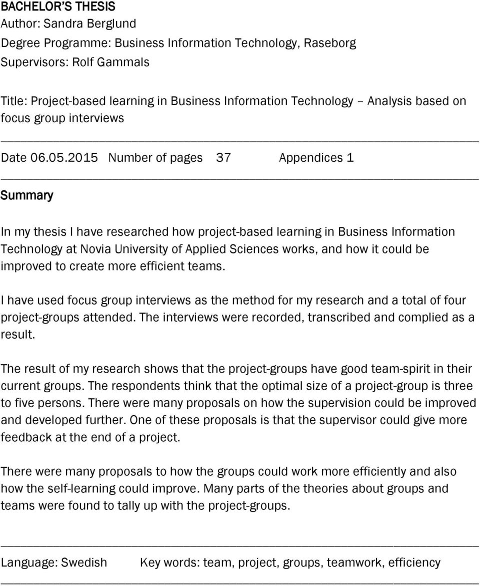 2015 Number of pages 37 Appendices 1 Summary In my thesis I have researched how project-based learning in Business Information Technology at Novia University of Applied Sciences works, and how it