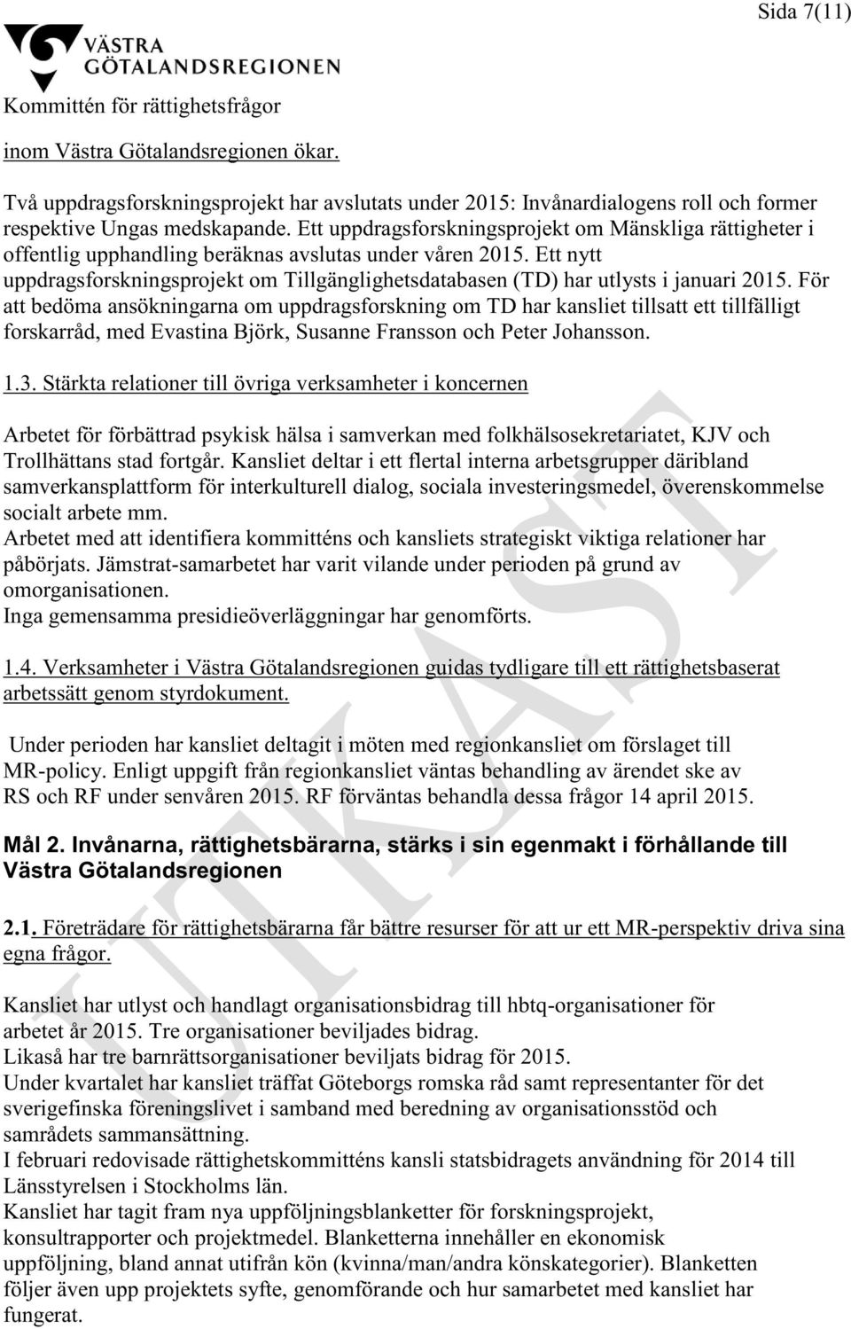 Ett nytt uppdragsforskningsprojekt om Tillgänglighetsdatabasen (TD) har utlysts i januari 2015.