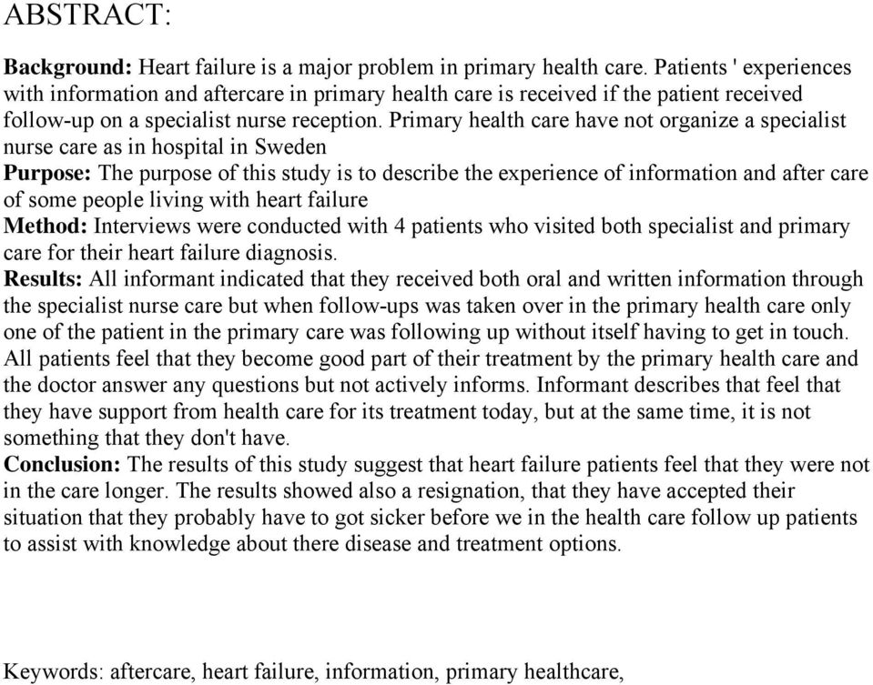 Primary health care have not organize a specialist nurse care as in hospital in Sweden Purpose: The purpose of this study is to describe the experience of information and after care of some people