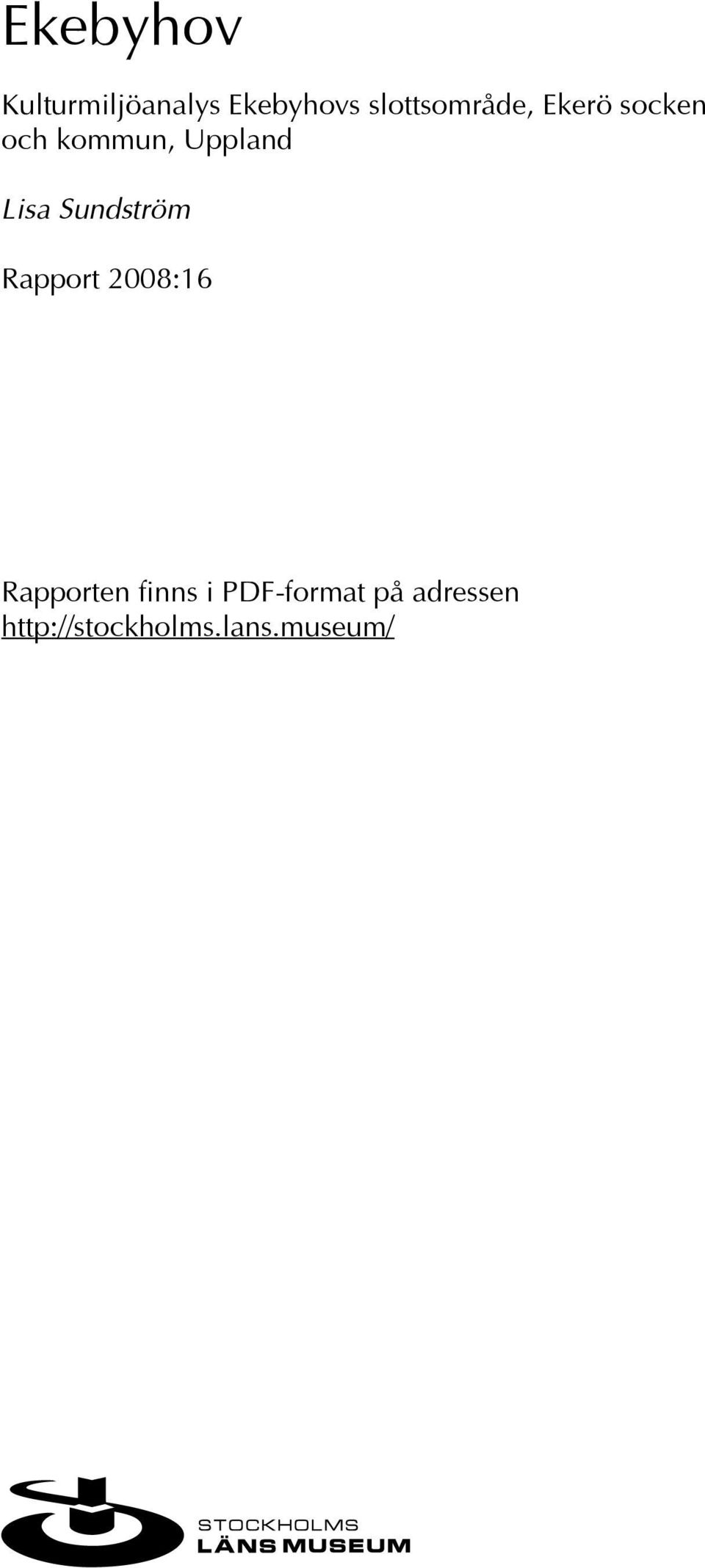 Lisa Sundström Rapport 2008:16 Rapporten finns