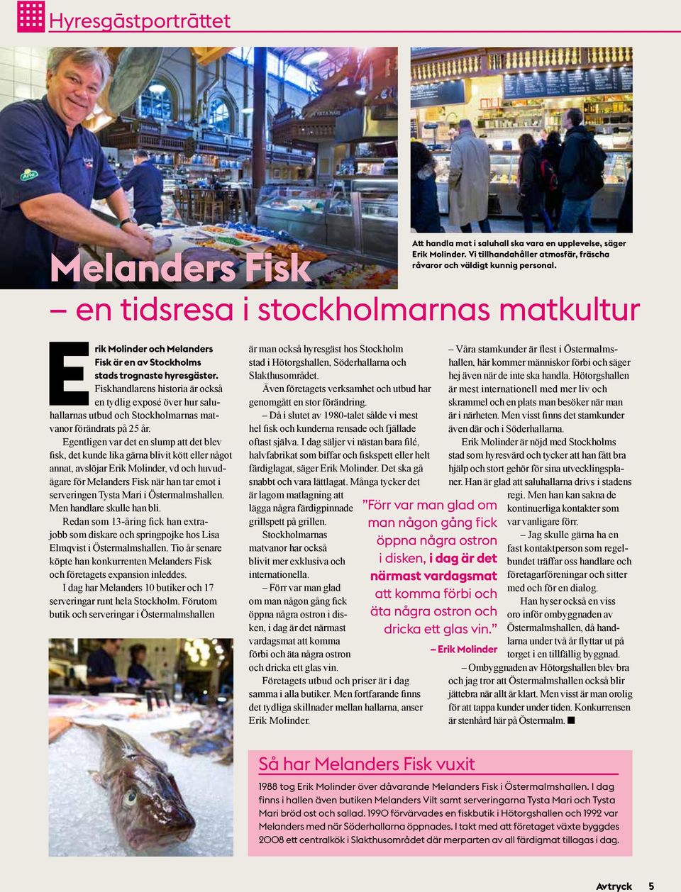 Fiskhandlarens historia är också en tydlig exposé över hur saluhallarnas utbud och Stockholmarnas matvanor förändrats på 25 år.