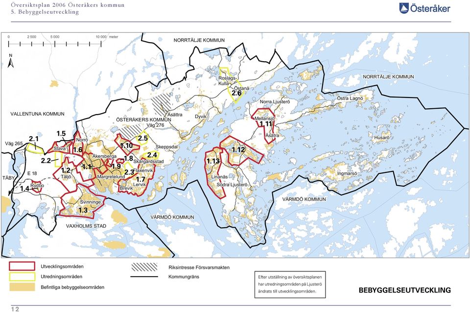 12 Ingmarsö Linanäs Lervik Södra Ljusterö VÄRMDÖ KOMMUN Svinninge 1.3 Husarö 1.13 2.3Flaxenvik 1.7 Brevik 1.11 Åsätra Margretelund Rydbo Mellansjö 2.5 2.4 Åkersberga 1.