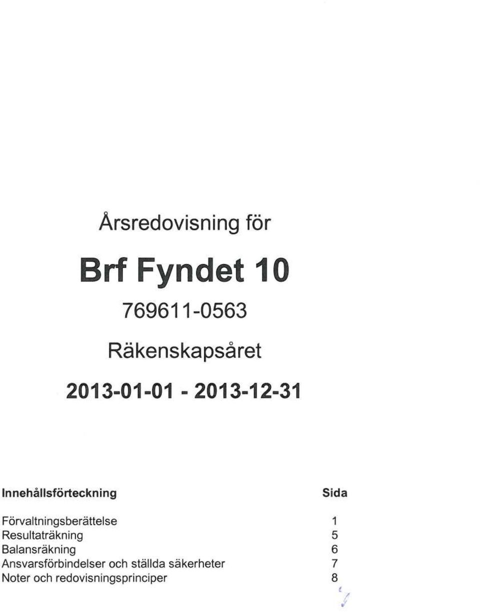 Förvaltningsberättelse Resultaträkning Balansräkning