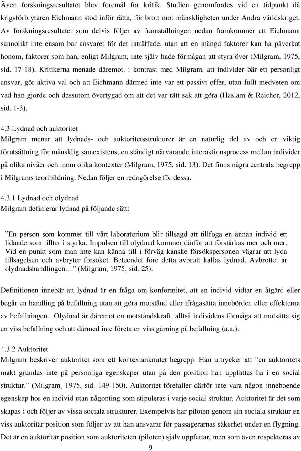 faktorer som han, enligt Milgram, inte själv hade förmågan att styra över (Milgram, 1975, sid. 17-18).