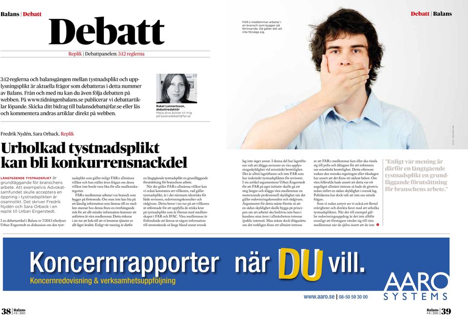 Från och med nu kan du även följa debatten på webben. På www.tidningenbalans.se publicerar vi debattartiklar löpande. Skicka ditt bidrag till balansdebatt@far.