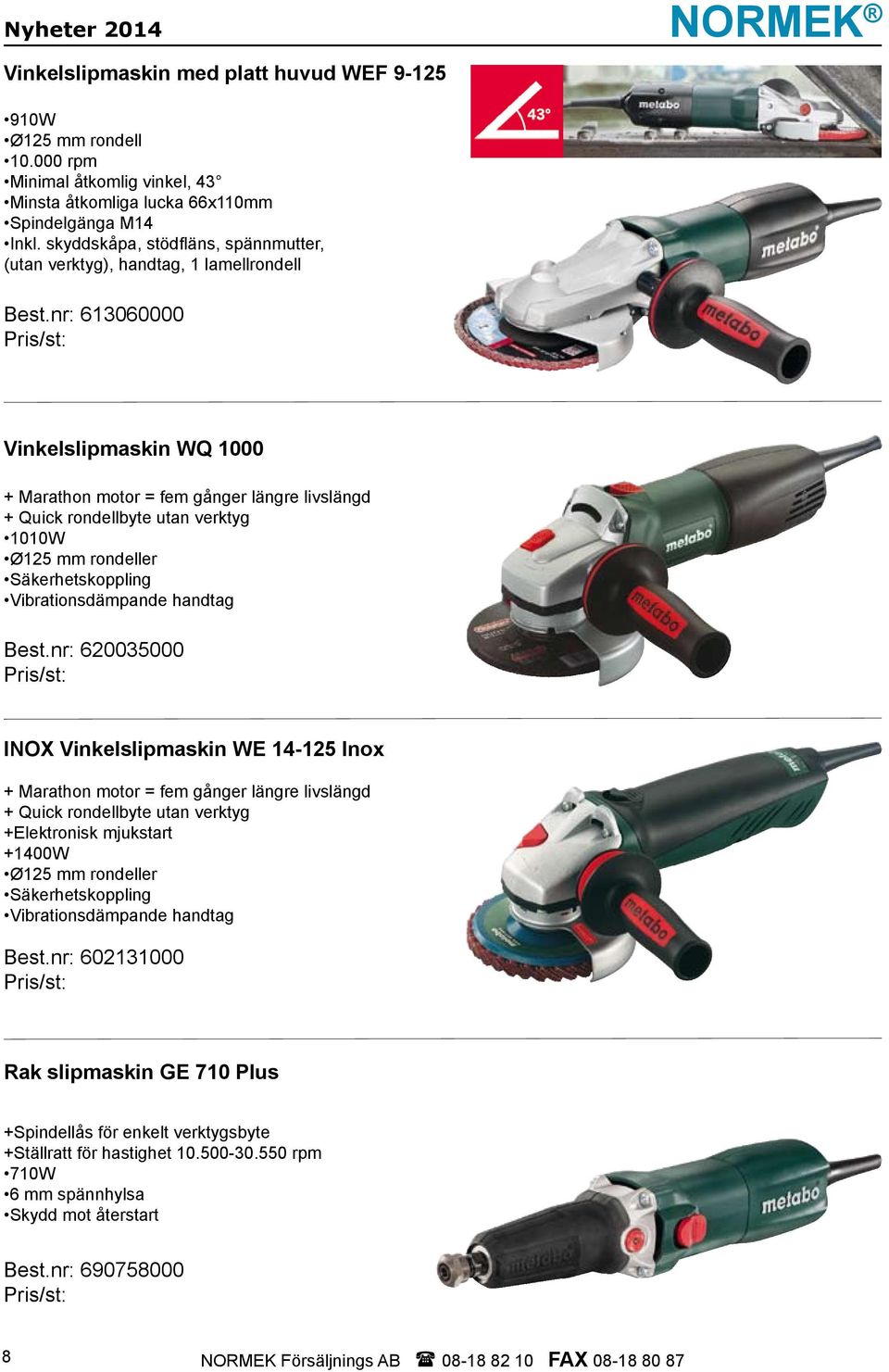 nr: 613060000 Vinkelslipmaskin WQ 1000 + Marathon motor = fem gånger längre livslängd + Quick rondellbyte utan verktyg 1010W Ø125 mm rondeller Säkerhetskoppling Vibrationsdämpande handtag Best.