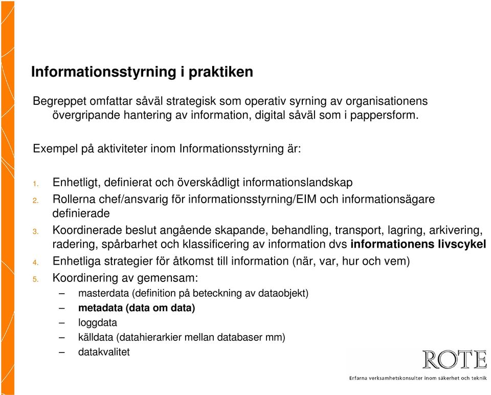 Rollerna chef/ansvarig för informationsstyrning/eim och informationsägare definierade 3.