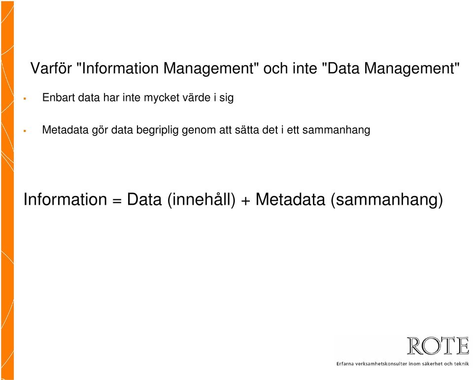 Metadata gör data begriplig genom att sätta det i ett