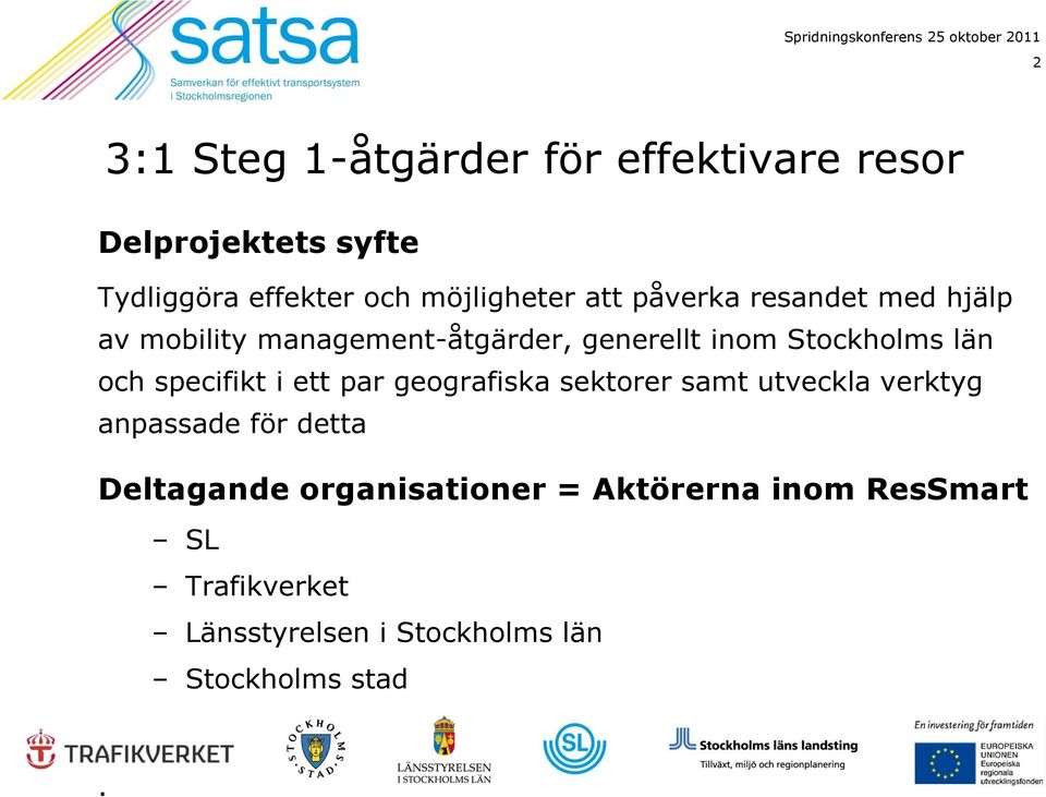 Stockholms län och specifikt i ett par geografiska sektorer samt utveckla verktyg anpassade för