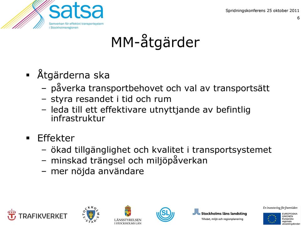 utnyttjande av befintlig infrastruktur Effekter ökad tillgänglighet och