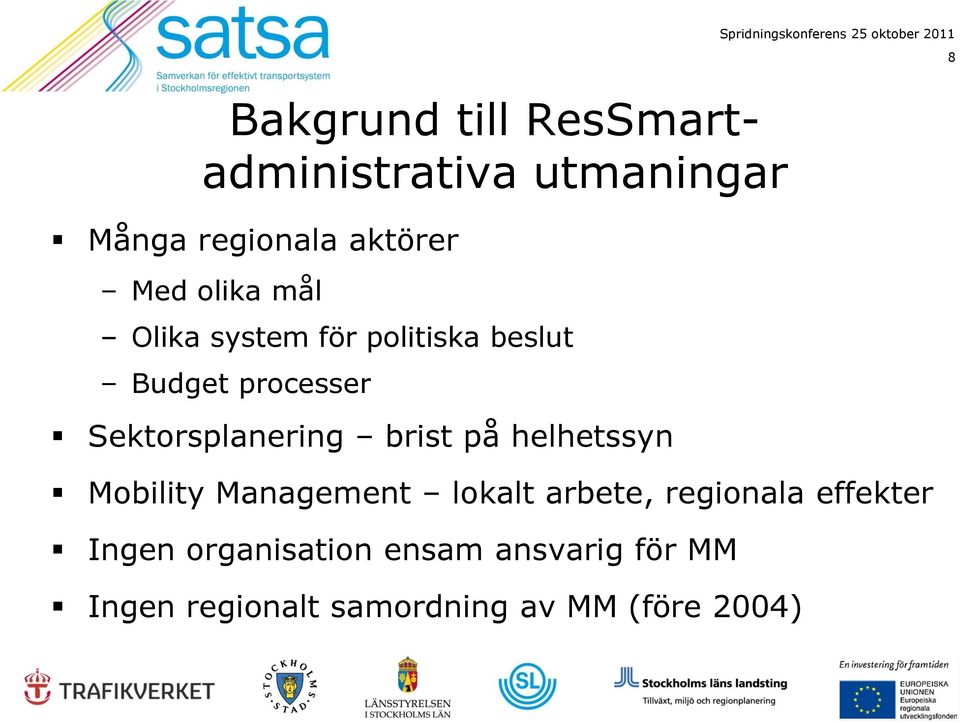 Spridningskonferens 25 oktober 2011 Mobility Management lokalt arbete, regionala