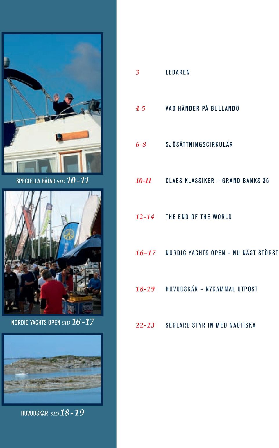 17 N ORDIC YACHTS OPEN NU NÄST STÖRST 18-19 H UVUDSKÄR NYGAMMAL UTPOST NORDIC