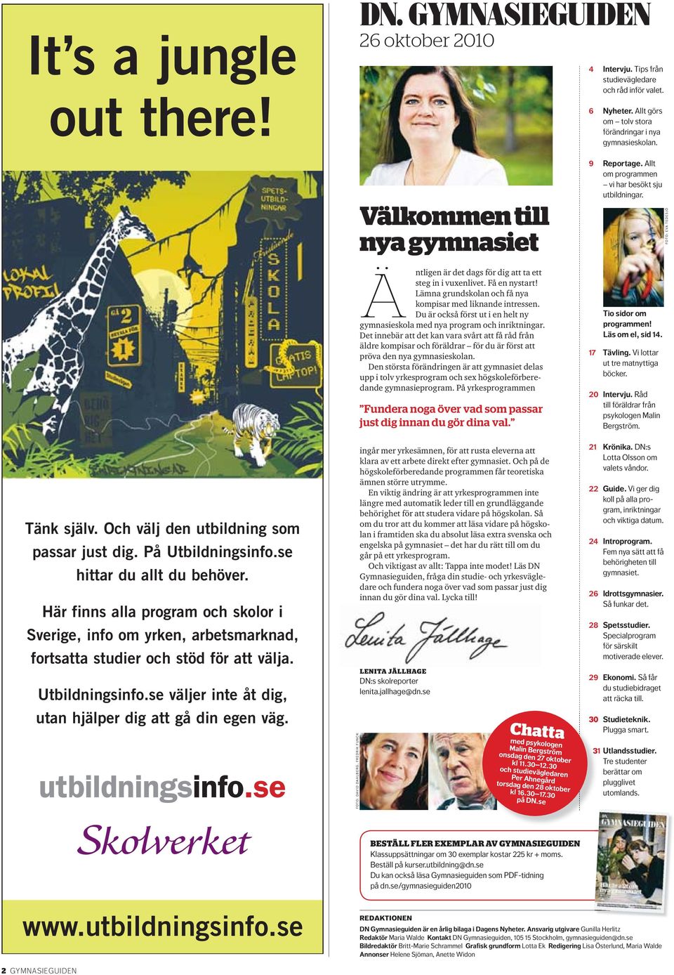 Här finns alla program och skolor i Sverige, info om yrken, arbetsmarknad, fortsatta studier och stöd för att välja. Utbildningsinfo.se väljer inte åt dig, utan hjälper dig att gå din egen väg.