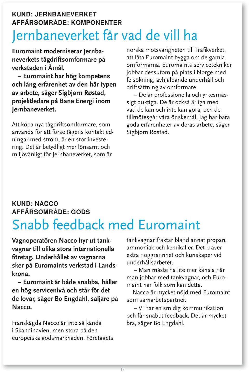 Att köpa nya tågdriftsomformare, som används för att förse tågens kontaktledningar med ström, är en stor investering.