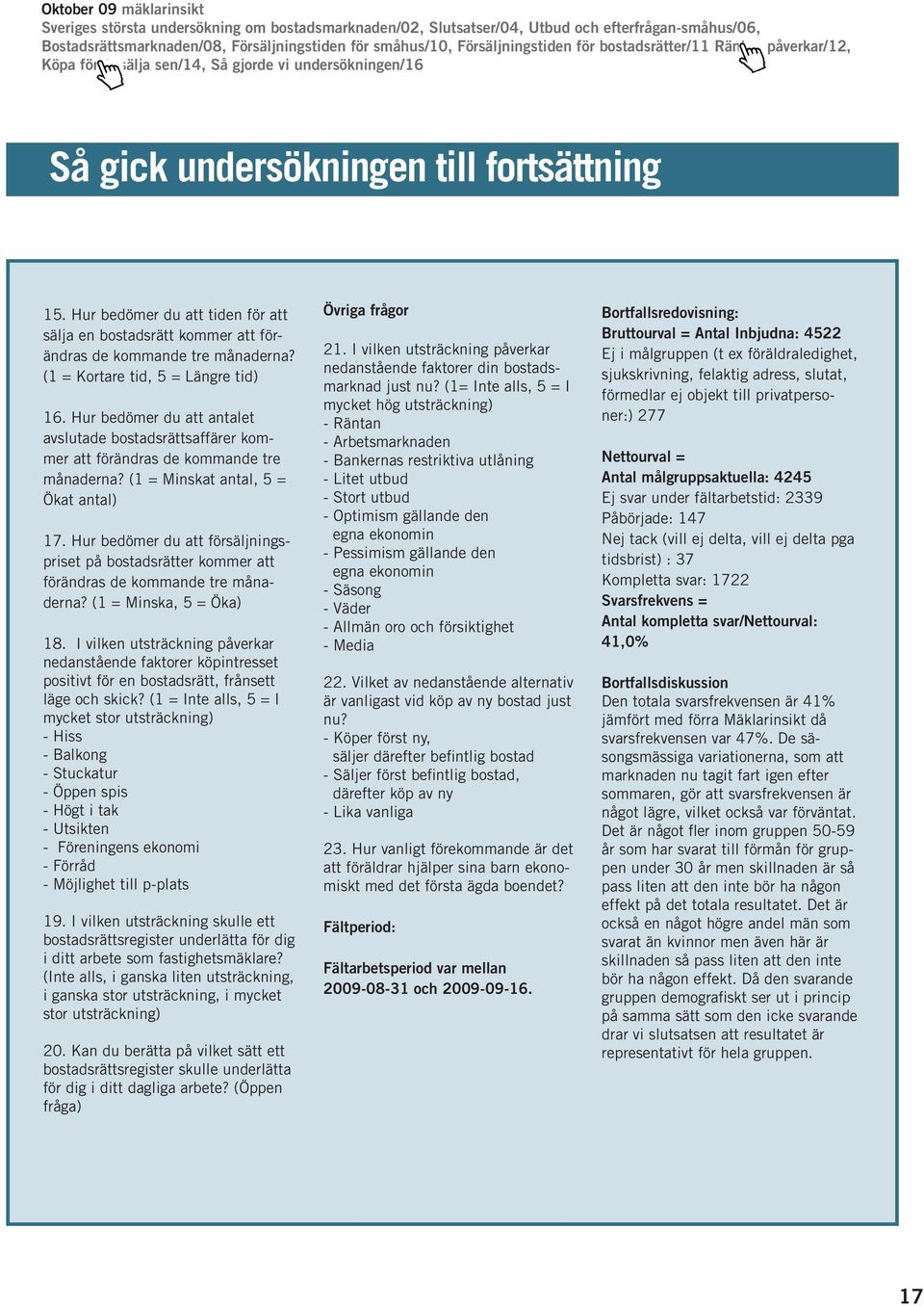 Hur bedömer du att försäljningspriset på bostadsrätter kommer att förändras de kommande tre månaderna? (1 = Minska, 5 = Öka) 18.