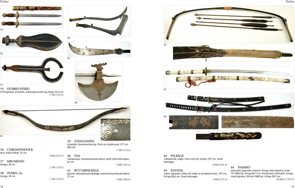 silvertaucherad dekor, 77 cm 62 PILBÅGE indopersisk, båge i horn och trä, 4 pilar, 237 cm, small damages 8 000 (941 ) 63 KATANA svärd, japanskt, fäste och balja av skulpterat ben, 137 cm, klinga 90,5