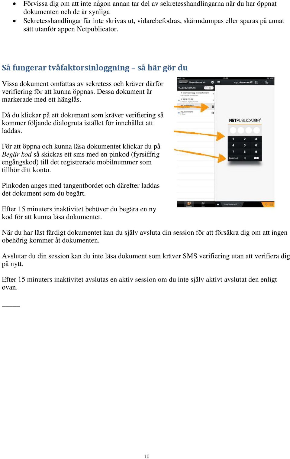 Dessa dokument är markerade med ett hänglås. Då du klickar på ett dokument som kräver verifiering så kommer följande dialogruta istället för innehållet att laddas.