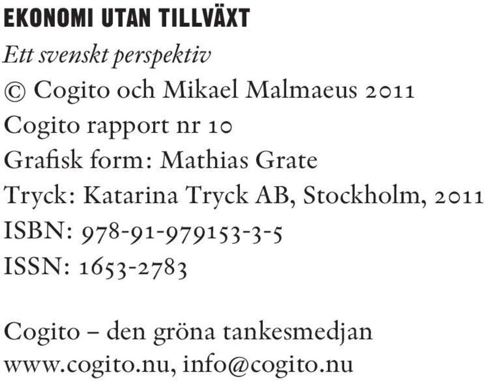 Tryck: Katarina Tryck AB, Stockholm, 2011 ISBN: 978-91-979153-3-5