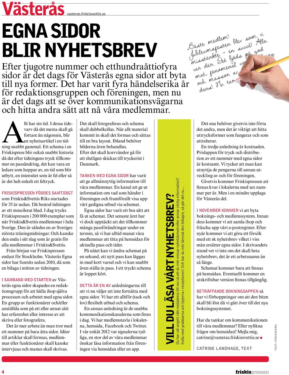 I dessa tidevarv då det mesta skall gå fortare än någonsin, blir en nyhetsartikel i en tidning snabbt gammal.