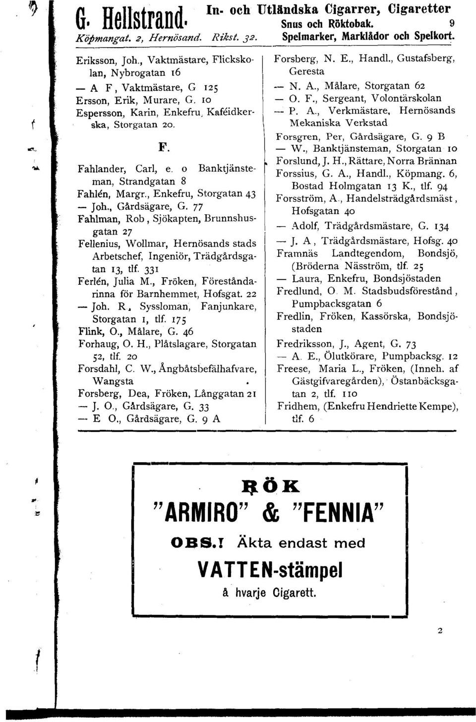 o Banktjänsteman, Strandgatan 8 Fahh~n, Margr., Enkefru, Storgatan 43 - Joh., Gårdsägare, G.