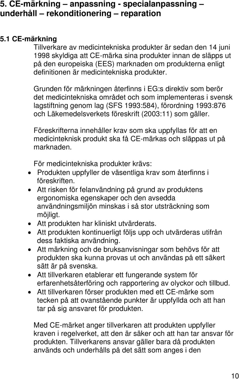 definitionen är medicintekniska produkter.