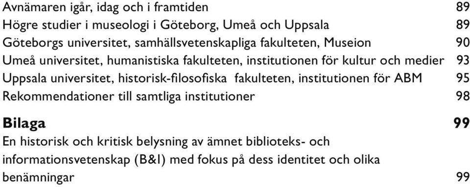 Uppsala universitet, historisk-filosofiska fakulteten, institutionen för ABM 95 Rekommendationer till samtliga institutioner 98