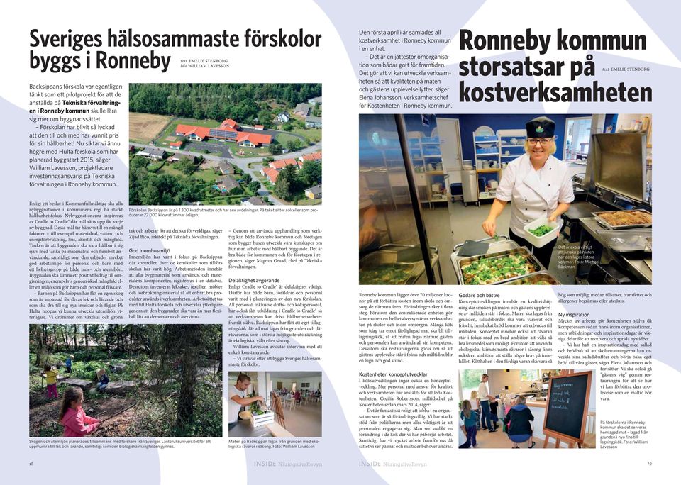 Nu siktar vi ännu högre med Hulta förskola som har planerad byggstart 2015, säger William Lavesson, projektledare investeringsansvarig på Tekniska förvaltningen i Ronneby kommun.