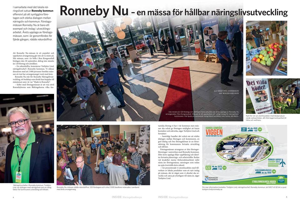 Ronneby Nu en mässa för hållbar näringslivsutveckling Att Ronneby Nu-mässan är ett populärt och uppskattat arrangemang går inte att ta miste på.