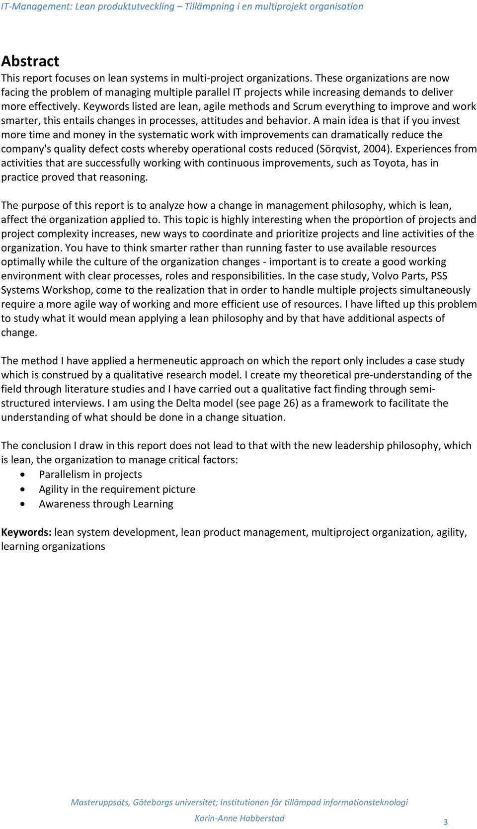 Keywords listed are lean, agile methods and Scrum everything to improve and work smarter, this entails changes in processes, attitudes and behavior.