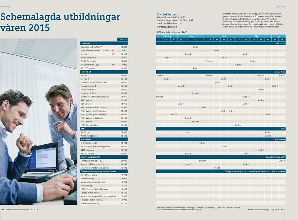 Vid samtidig ombokning till annan utbildning ges 25 procent rabatt. Om anmäld deltagare inte kan komma går det bra att skicka någon annan.