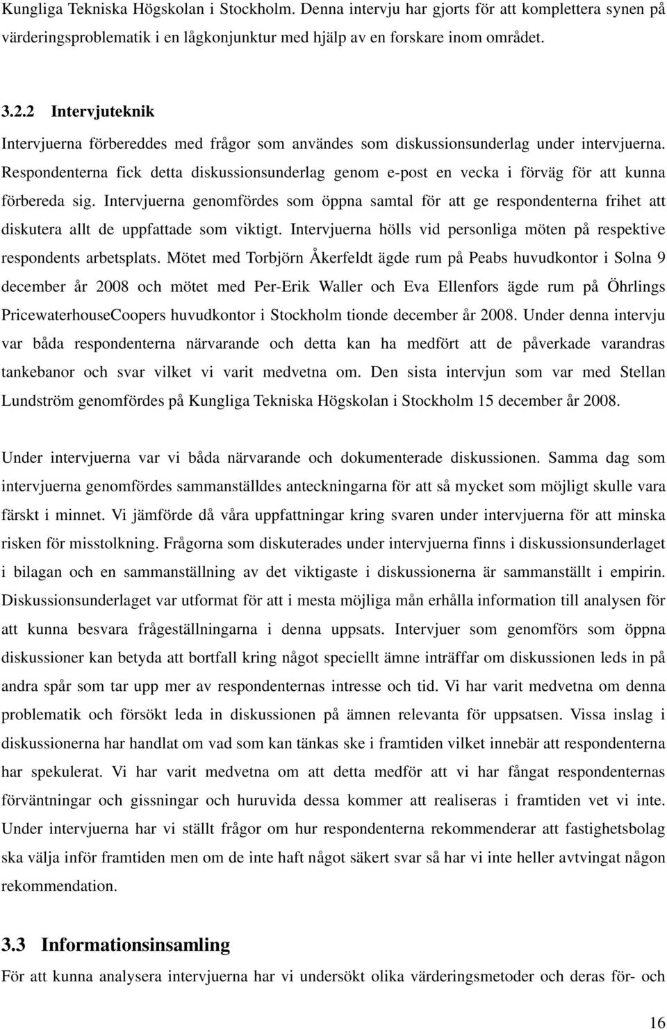 Respondenterna fick detta diskussionsunderlag genom e-post en vecka i förväg för att kunna förbereda sig.