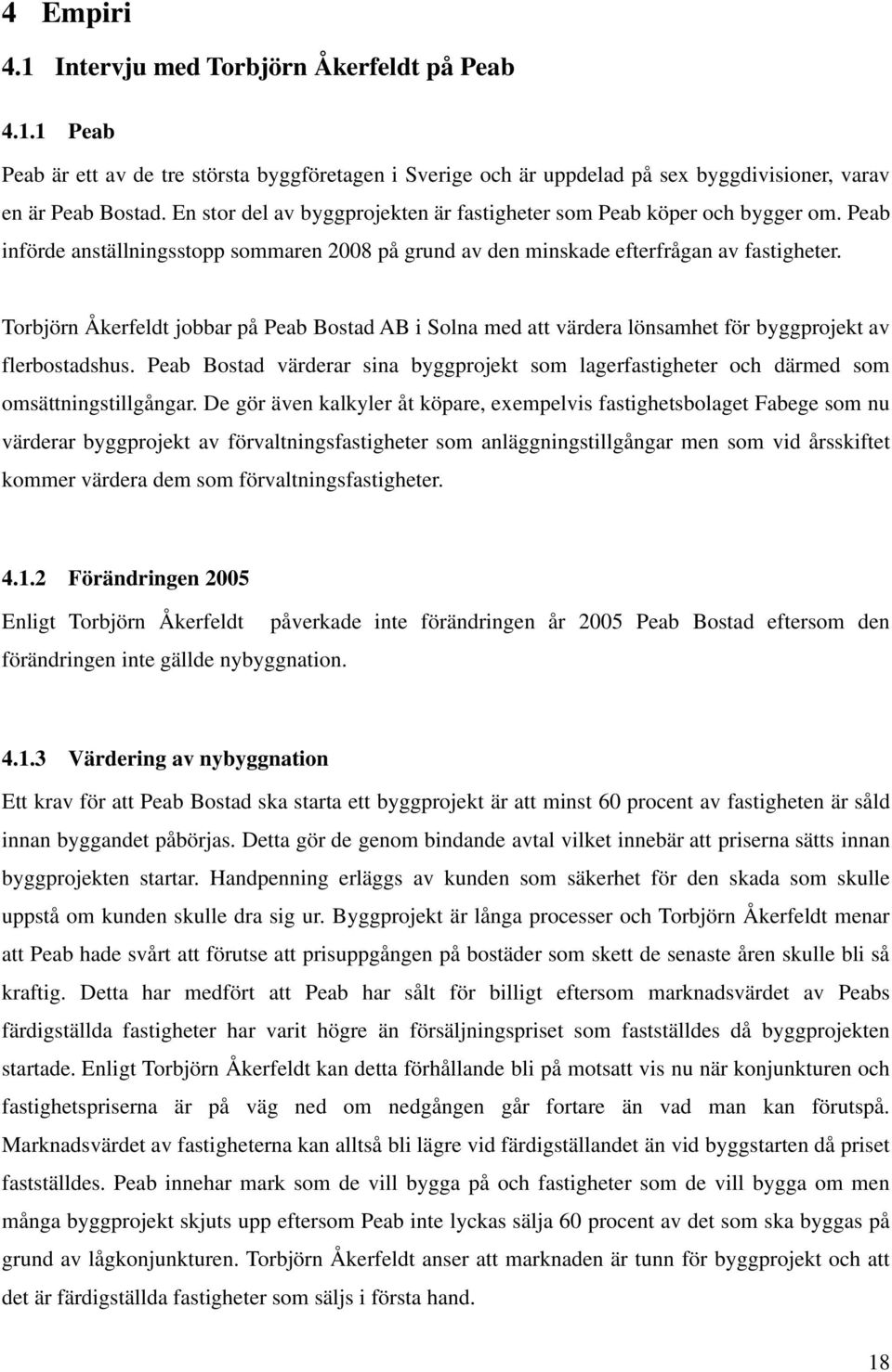 Torbjörn Åkerfeldt jobbar på Peab Bostad AB i Solna med att värdera lönsamhet för byggprojekt av flerbostadshus.