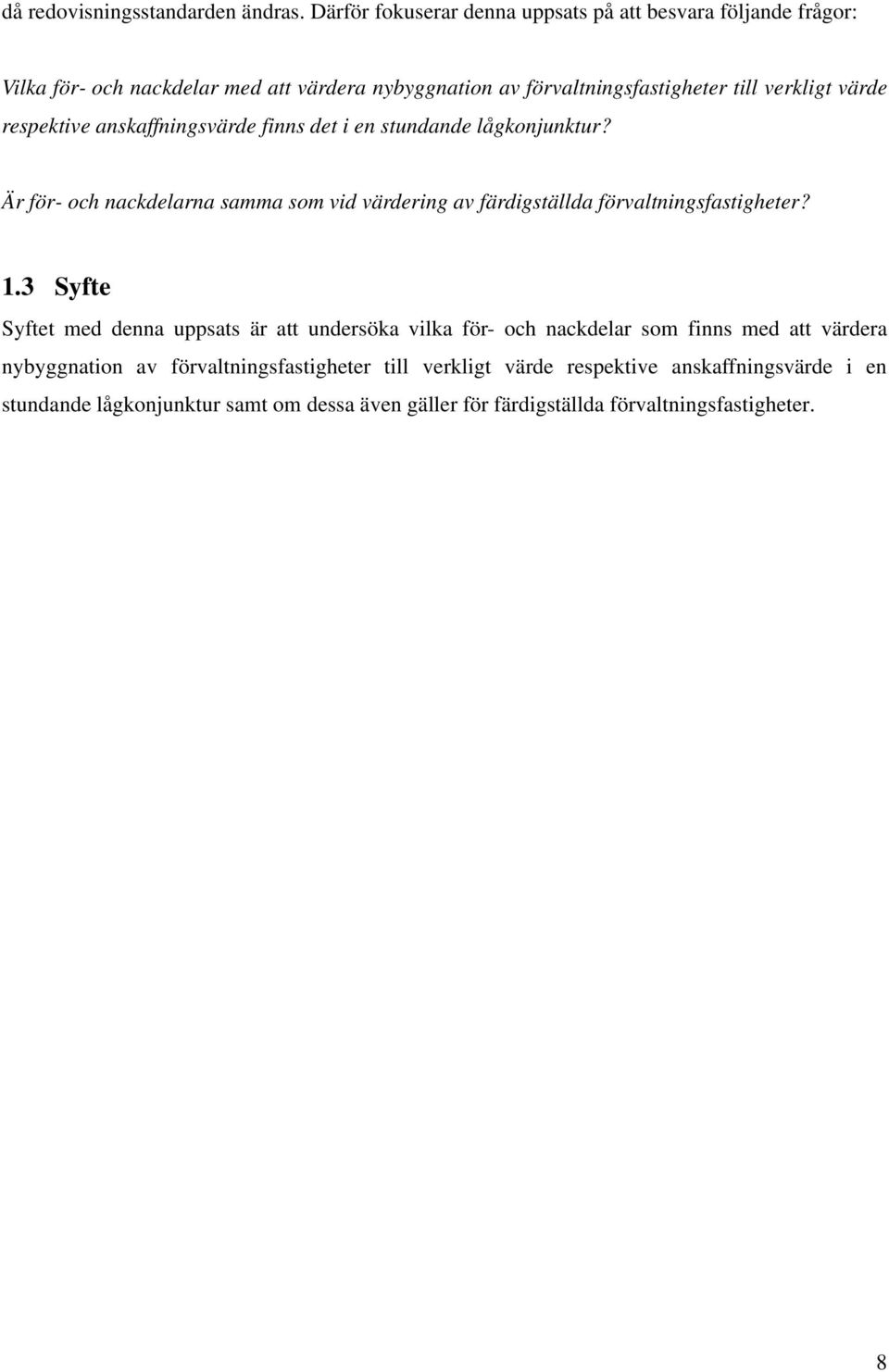 värde respektive anskaffningsvärde finns det i en stundande lågkonjunktur?