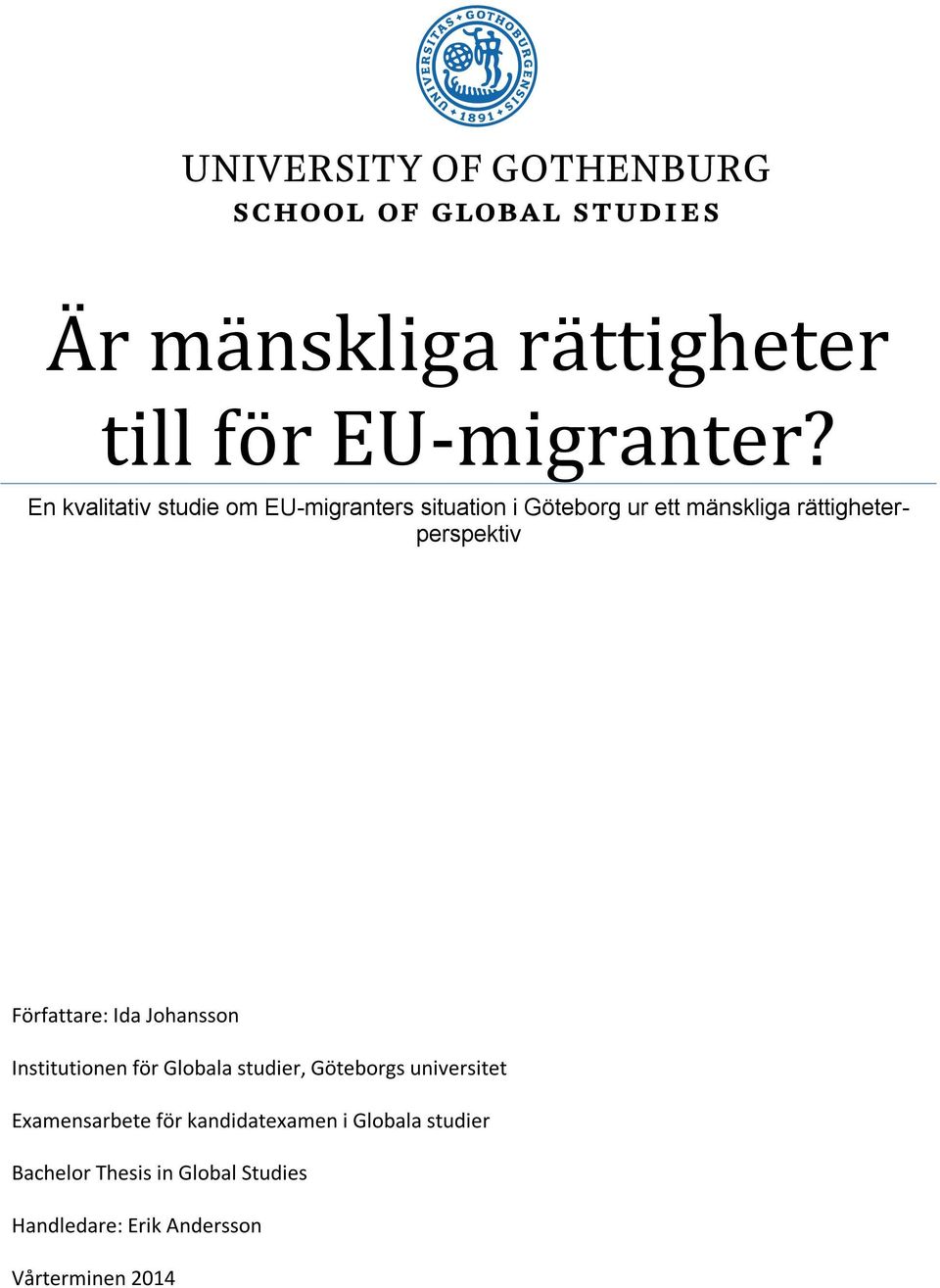 rättigheterperspektiv Författare: Ida Johansson Institutionen för Globala studier,