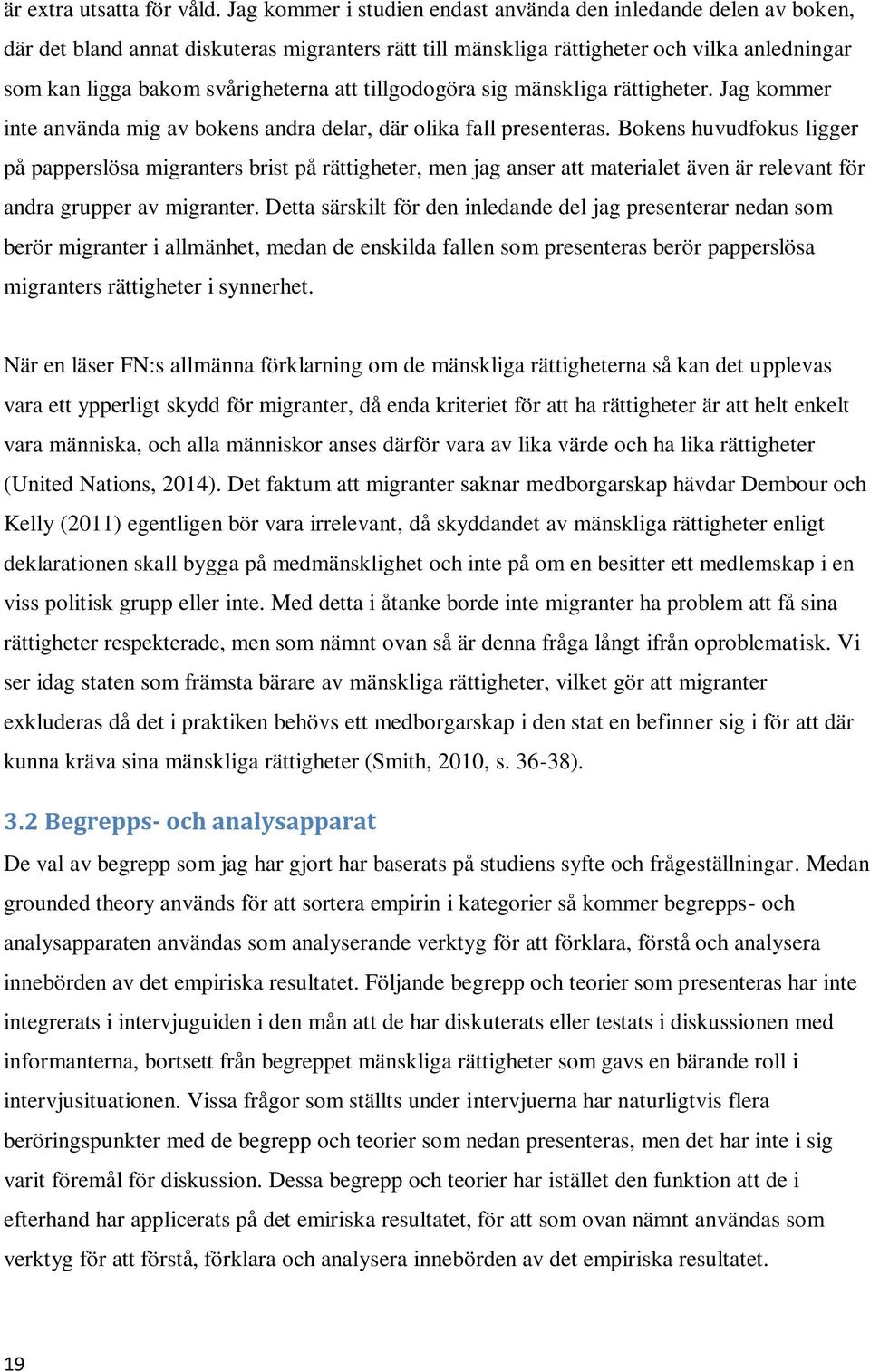 tillgodogöra sig mänskliga rättigheter. Jag kommer inte använda mig av bokens andra delar, där olika fall presenteras.