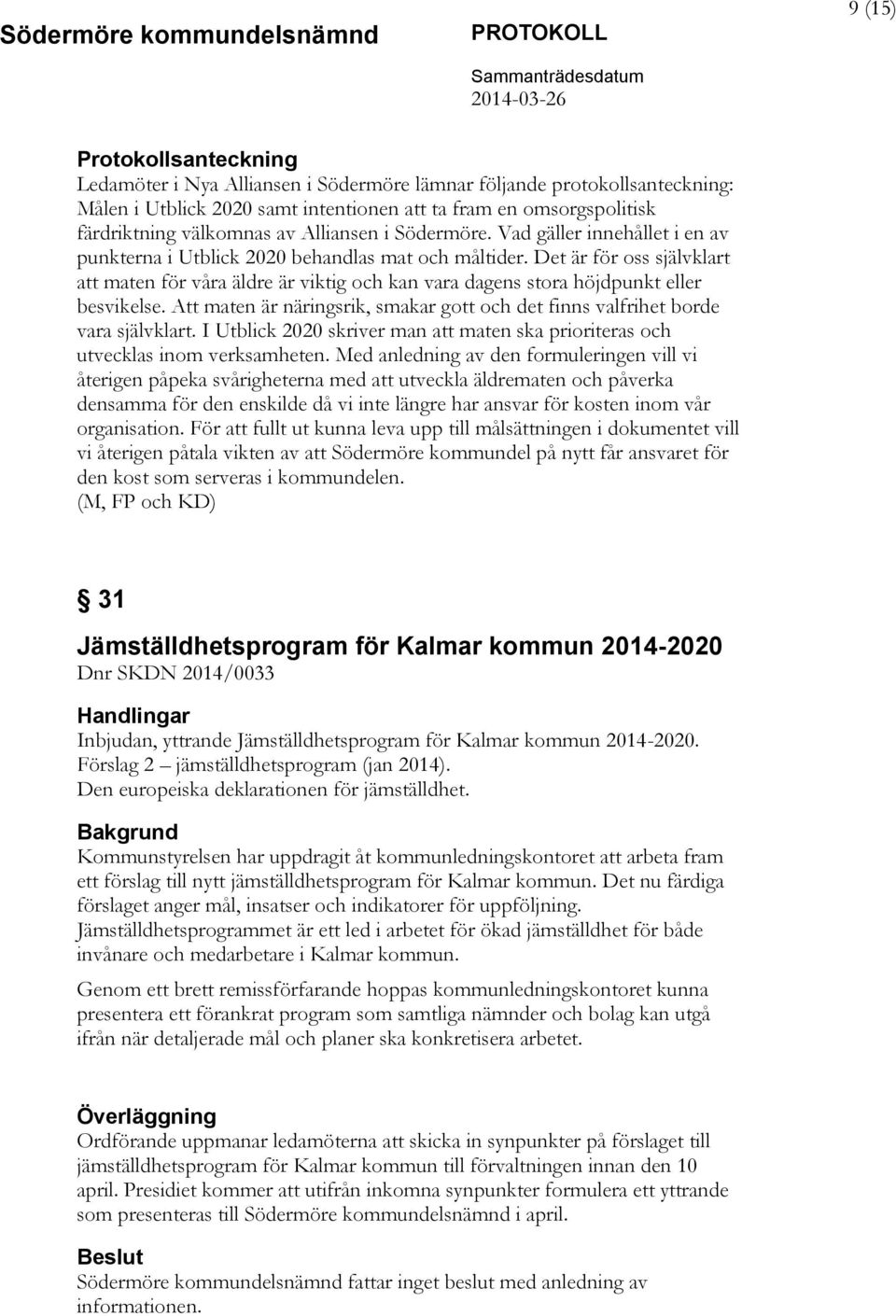 Det är för oss självklart att maten för våra äldre är viktig och kan vara dagens stora höjdpunkt eller besvikelse. Att maten är näringsrik, smakar gott och det finns valfrihet borde vara självklart.