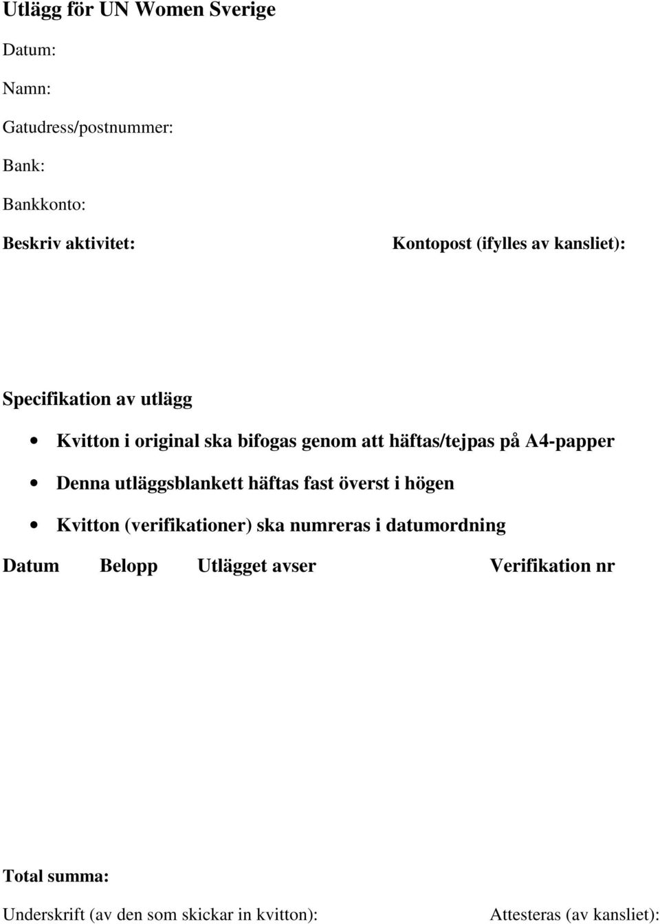 A4-papper Denna utläggsblankett häftas fast överst i högen Kvitton (verifikationer) ska numreras i datumordning