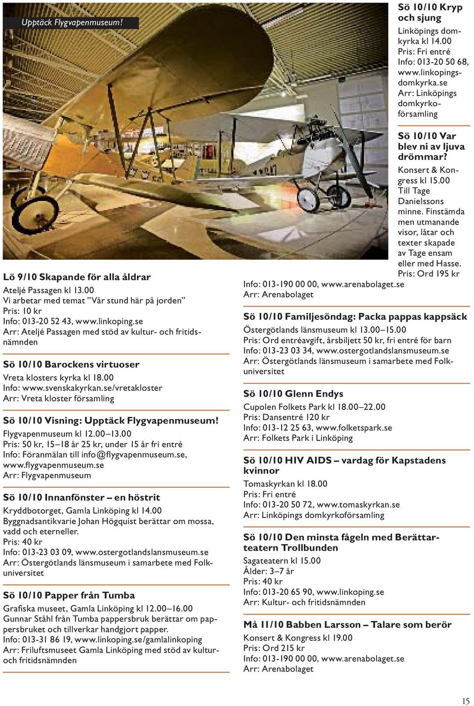 se/vretakloster Arr: Vreta kloster församling Sö 10/10 Visning: Upptäck Flygvapenmuseum! Flygvapenmuseum kl 12.00 13.