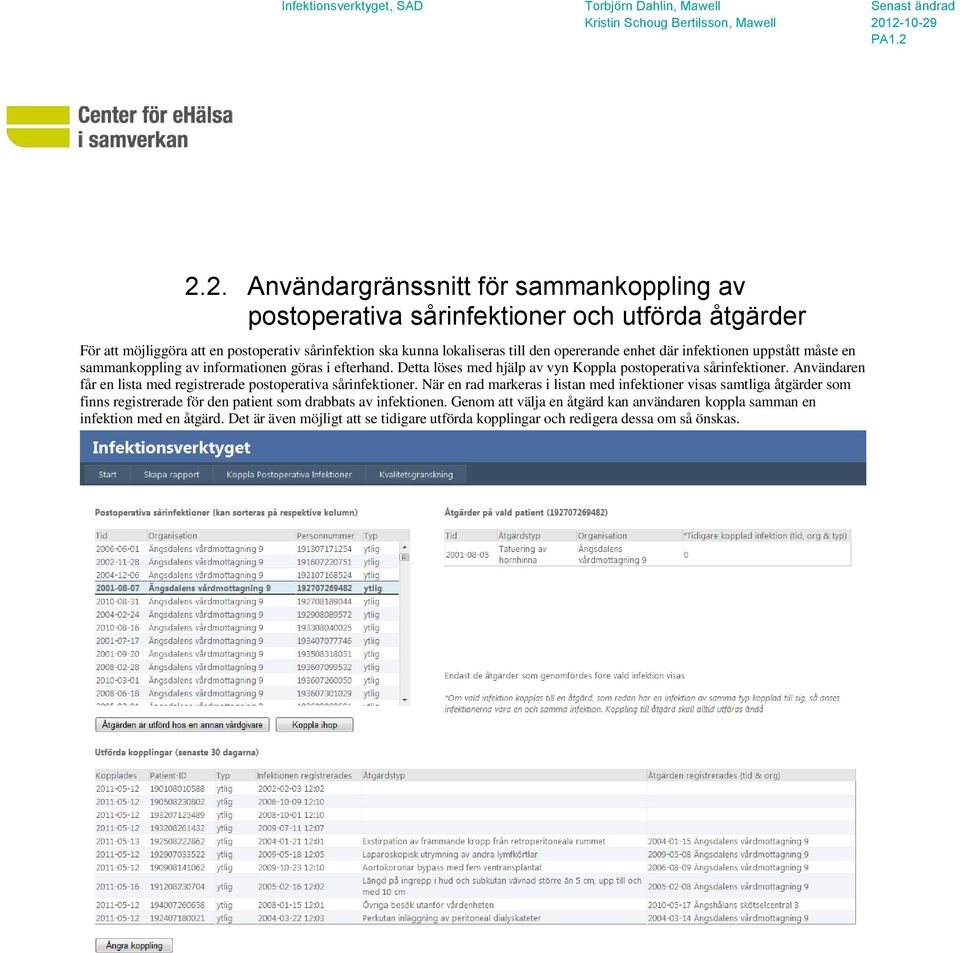 Användaren får en lista med registrerade postoperativa sårinfektioner.