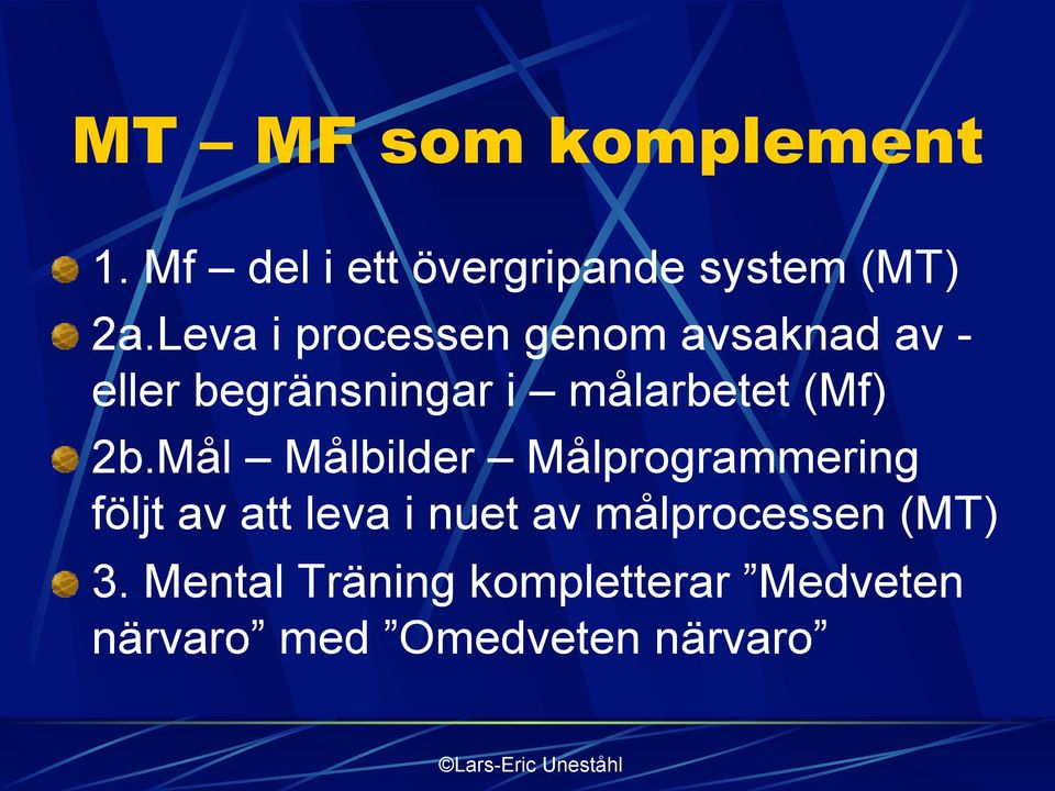 2b.Mål Målbilder Målprogrammering följt av att leva i nuet av målprocessen