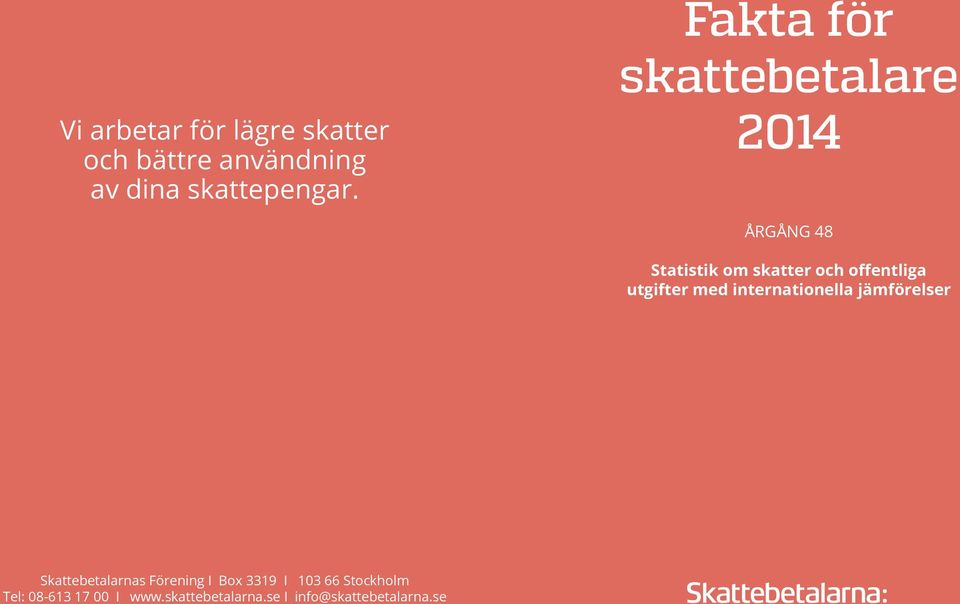 Ur innehållet: Skatteskalor och brytpunkter, skattetrycket i procent av BNP, offentliga sektorns utgifter, priser och inflation, statslåneräntans utveckling, energiskatter m.