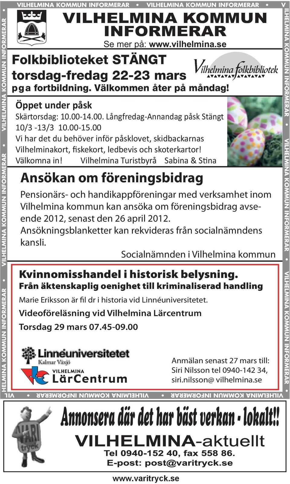 00 Vi har det du behöver inför påsklovet, skidbackarnas Vilhelminakort, fiskekort, ledbevis och skoterkartor! Välkomna in!