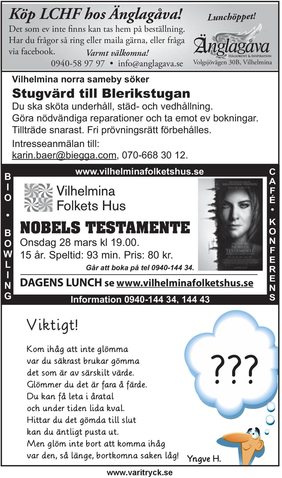 vilhelminafolketshus.se Information 0940-144 34, 144 43 Lunchöppet! Volgsjövägen 30B, Vilhelmina Vilhelmina norra sameby söker Stugvärd till Blerikstugan Du ska sköta underhåll, städ- och vedhållning.