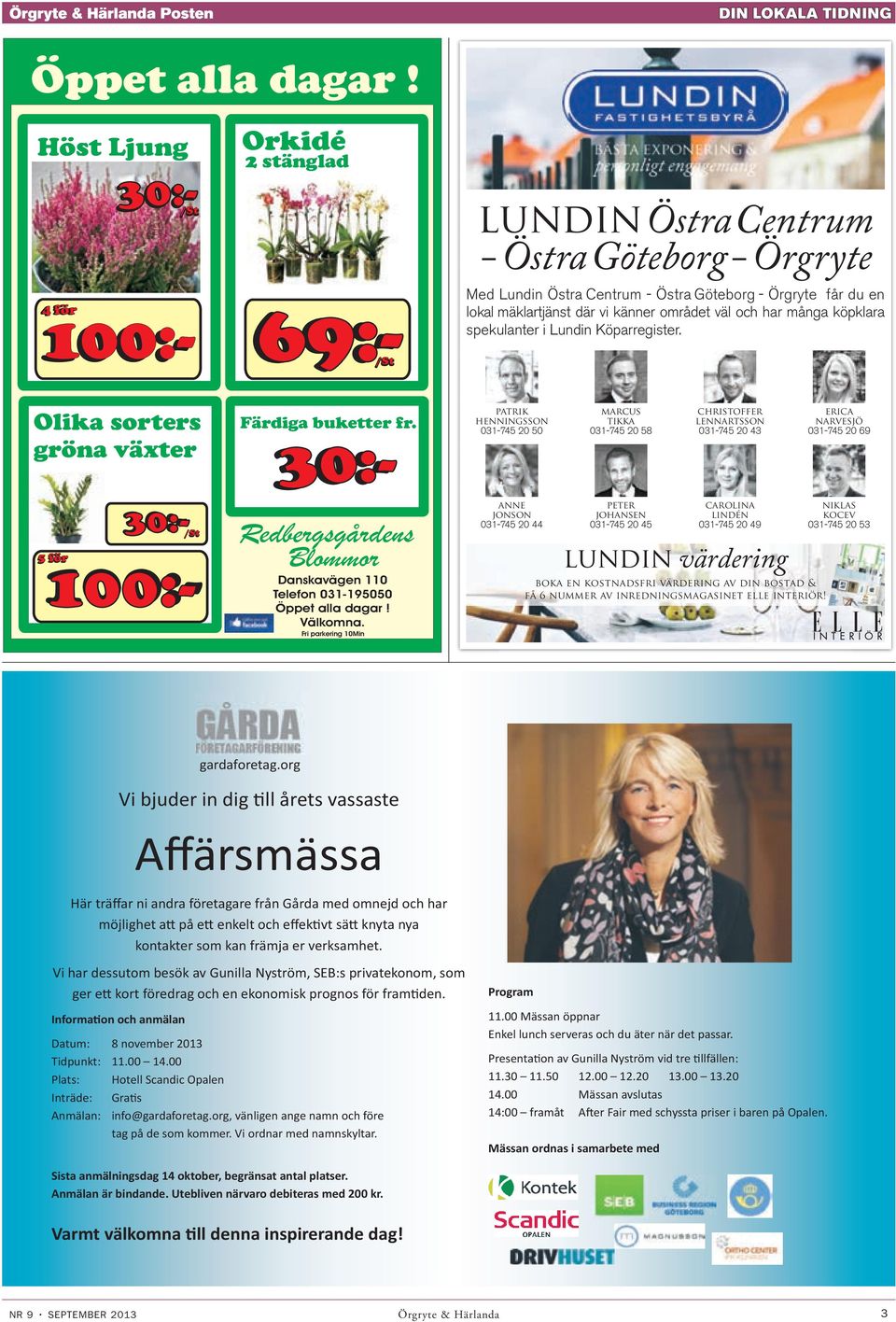 området väl och har många köpklara spekulanter i Lundin Köparregister. Olika sorters gröna växter Färdiga buketterfr.